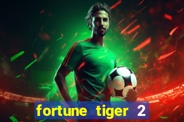 fortune tiger 2 demo free